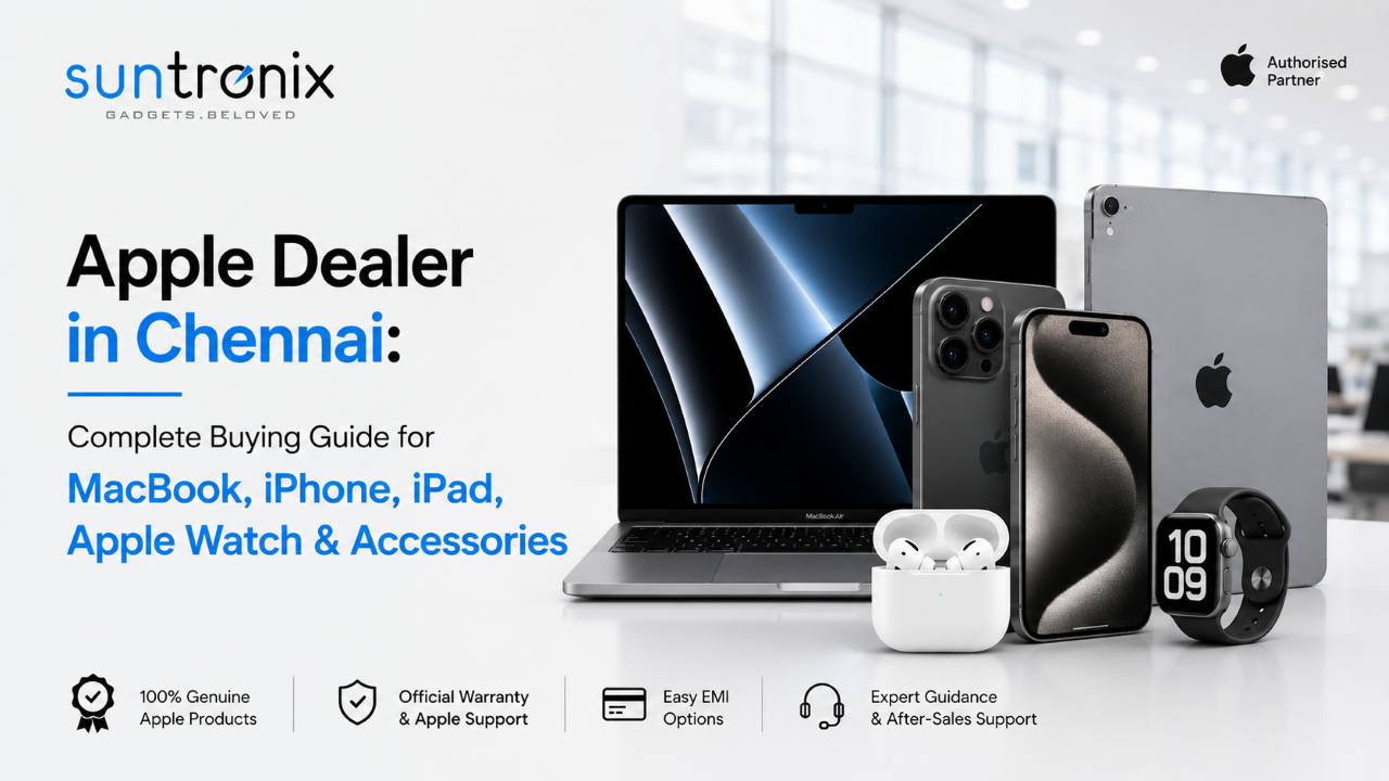 Apple Dealer in Chennai – MacBook, iPhone, iPad, Apple Watch and Accessories at Suntronix.
