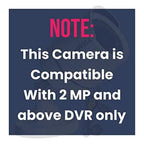 A dark blue compatibility note graphic with white and pink text reading 'NOTE: This Camera is Compatible With 2 MP and above DVR only'.