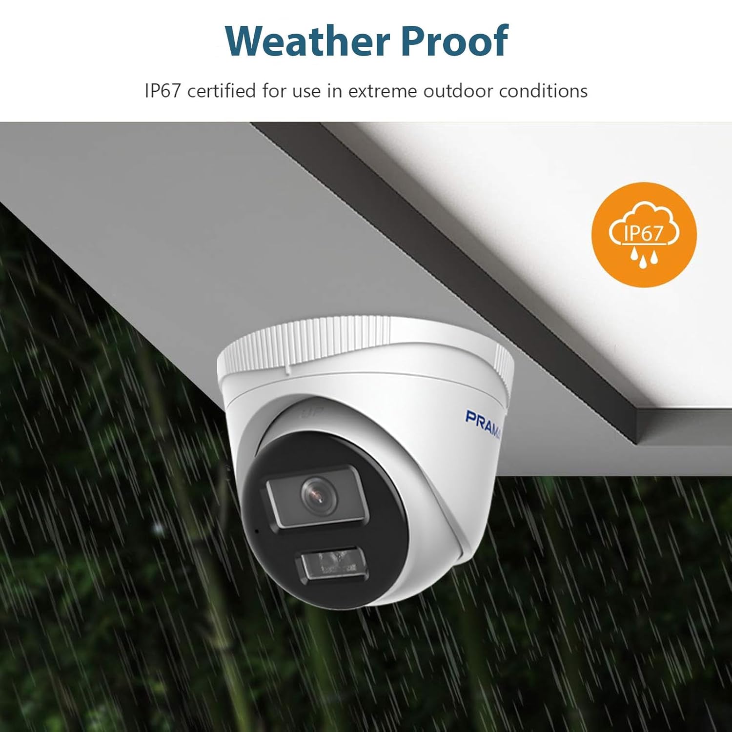 A white dome security camera shown under a roof eave with rain falling in the background, with text reading 'Weather Proof' and an orange IP67 icon.