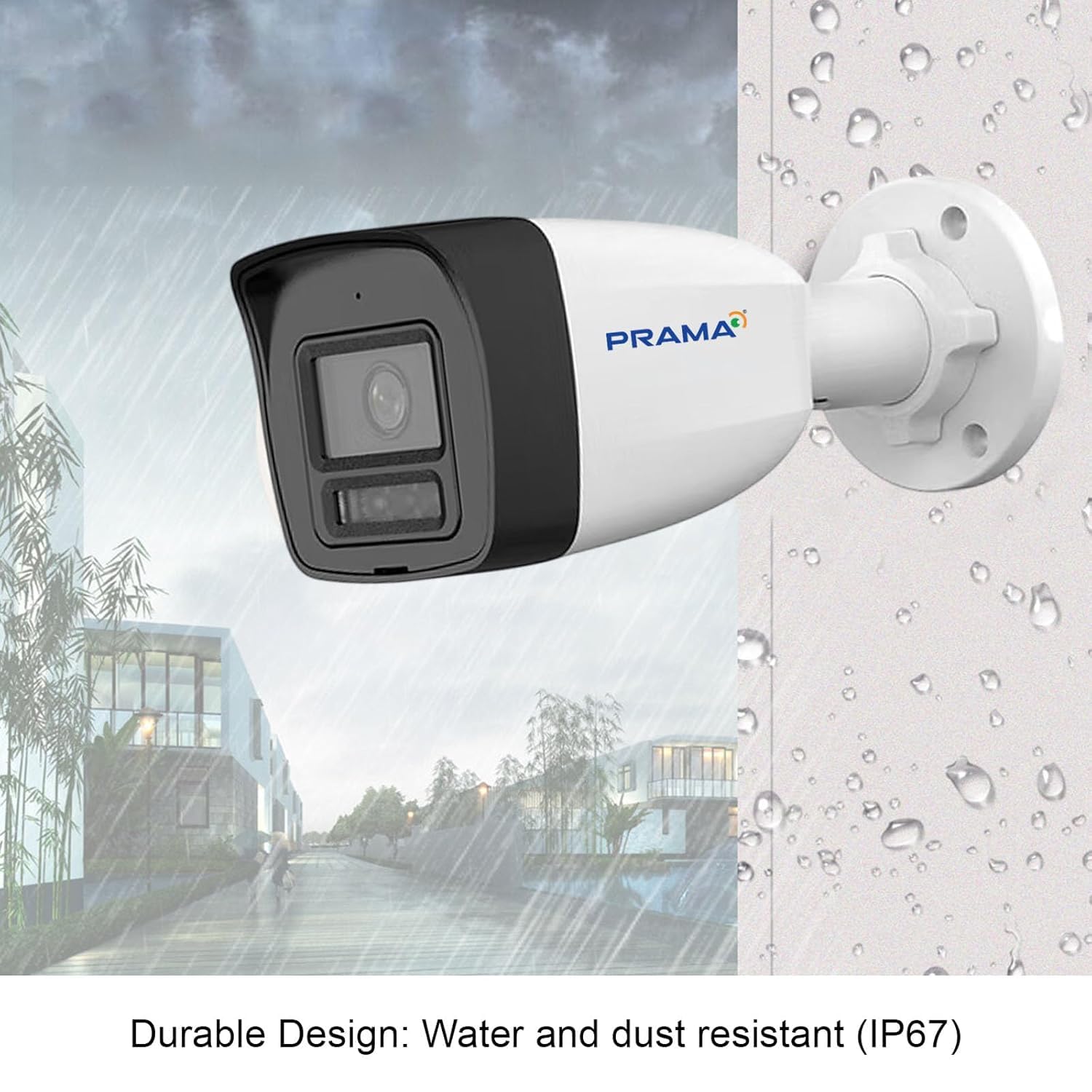 A PRAMA bullet security camera shown against a split background: a rainy outdoor street scene on the left and a water-droplet-covered wall on the right, with text at the bottom reading 'Durable Design: Water and dust resistant (IP67)'. The camera body is white with a black front housing and blue/yellow PRAMA branding.